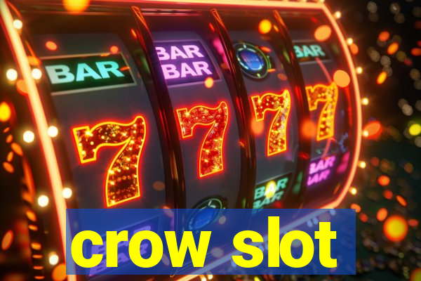 crow slot