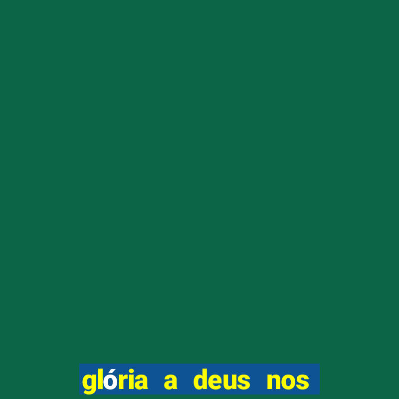 glória a deus nos altos céus cifra simplificada