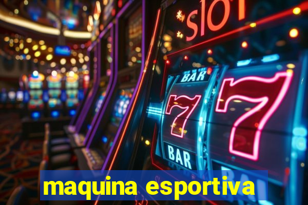 maquina esportiva