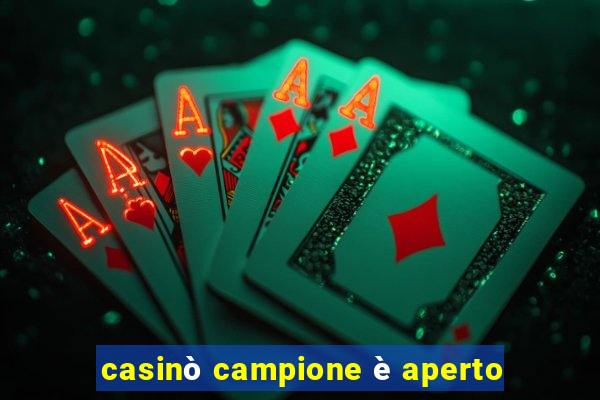 casinò campione è aperto