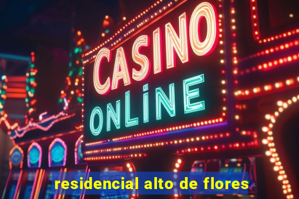 residencial alto de flores