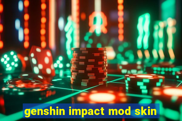 genshin impact mod skin