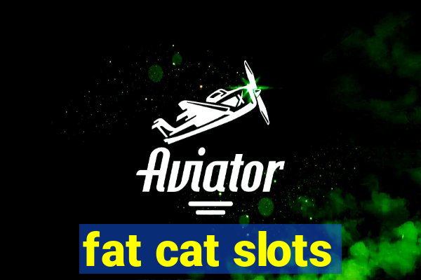 fat cat slots