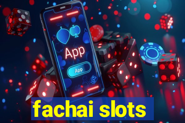 fachai slots