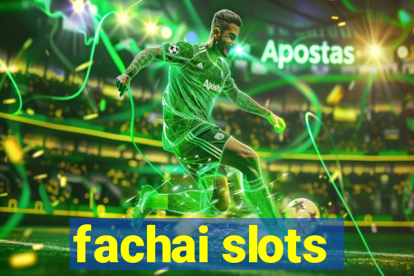 fachai slots