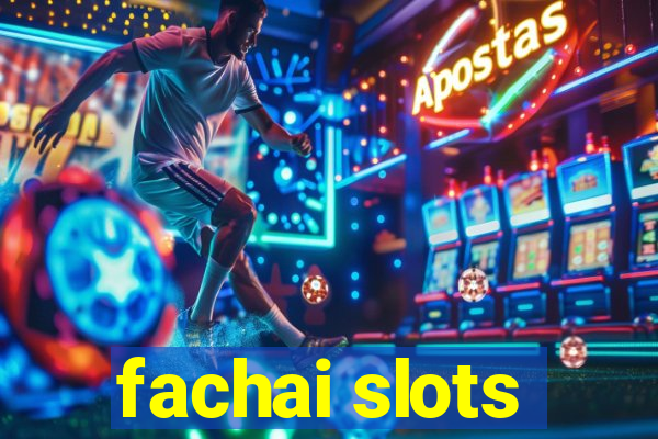 fachai slots