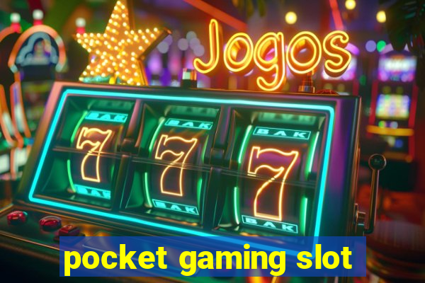 pocket gaming slot