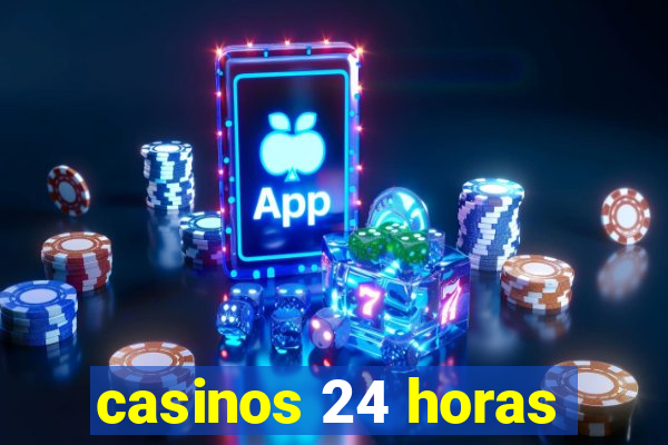 casinos 24 horas