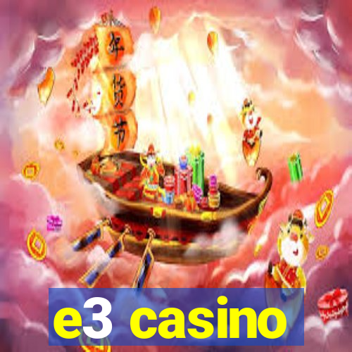 e3 casino