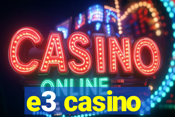 e3 casino