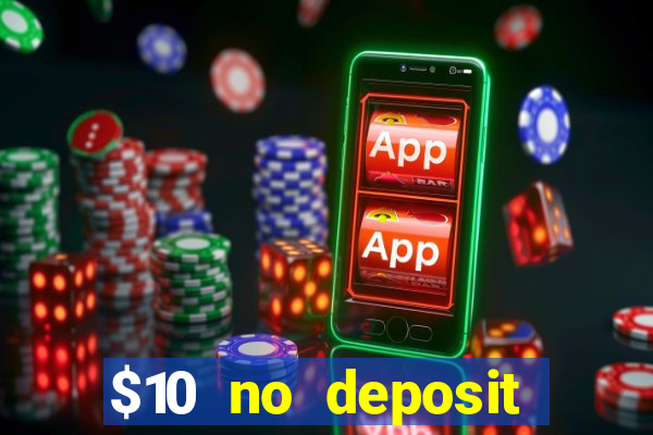 $10 no deposit mobile casino