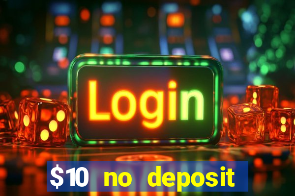 $10 no deposit mobile casino