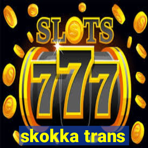 skokka trans