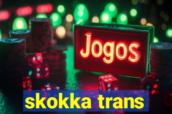 skokka trans