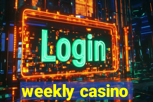 weekly casino