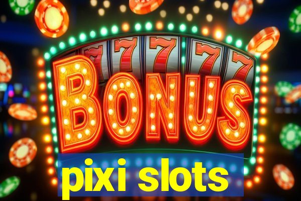 pixi slots