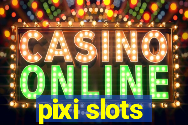 pixi slots