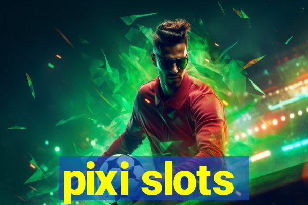 pixi slots