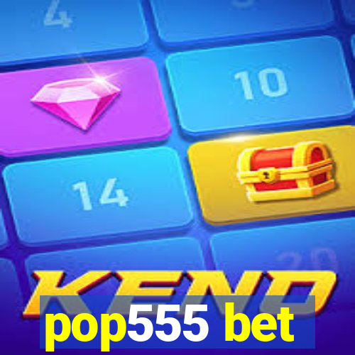 pop555 bet