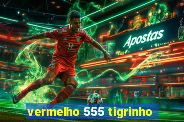 vermelho 555 tigrinho