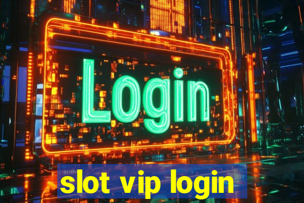 slot vip login