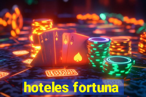 hoteles fortuna