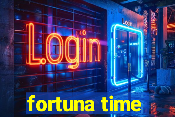 fortuna time