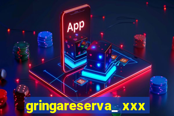 gringareserva_ xxx