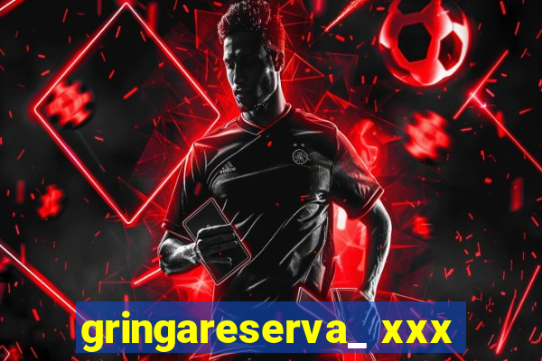 gringareserva_ xxx