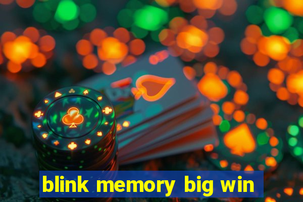 blink memory big win