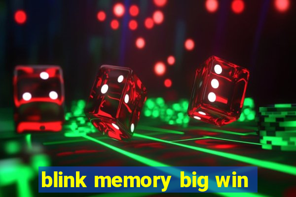 blink memory big win