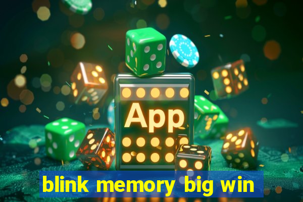 blink memory big win