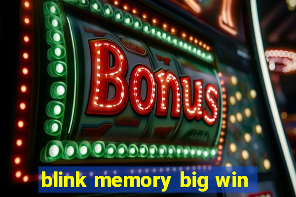 blink memory big win