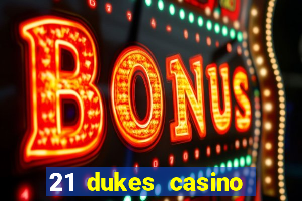 21 dukes casino real money