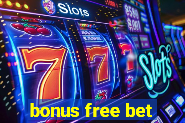 bonus free bet