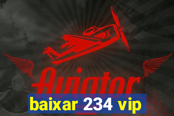 baixar 234 vip