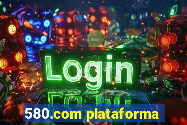 580.com plataforma