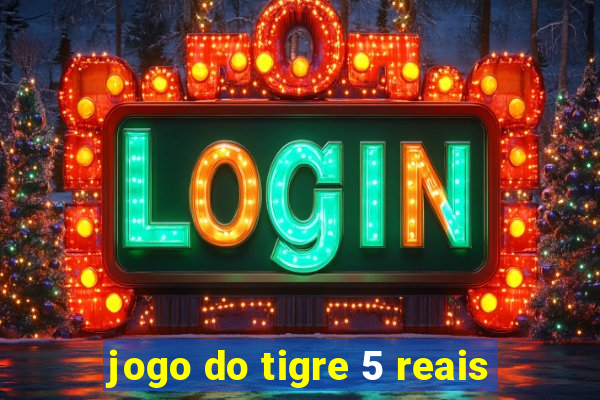 jogo do tigre 5 reais