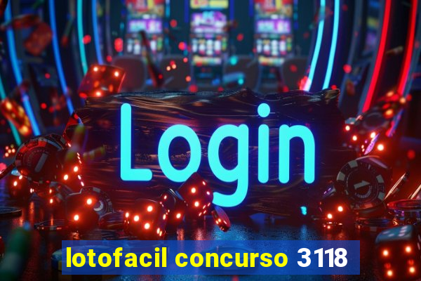 lotofacil concurso 3118