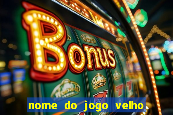 nome do jogo velho do raio