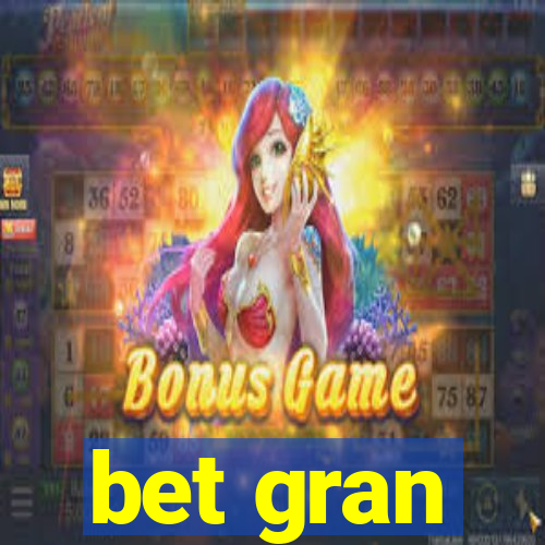 bet gran