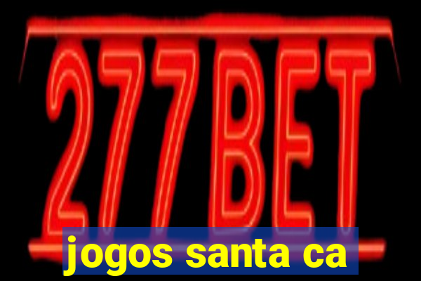 jogos santa ca