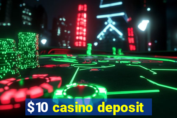 $10 casino deposit