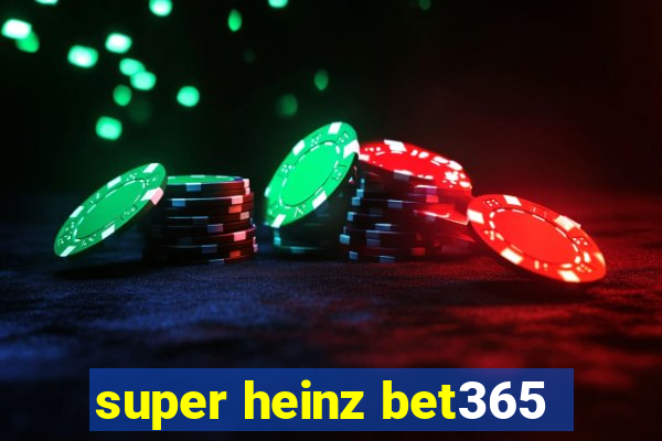 super heinz bet365