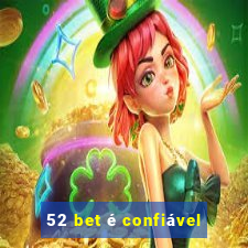 52 bet é confiável