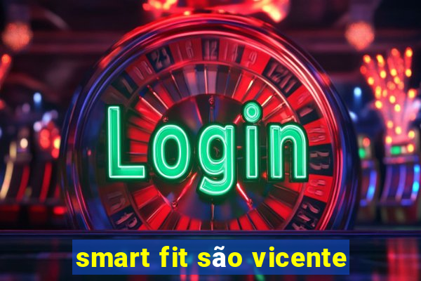 smart fit são vicente