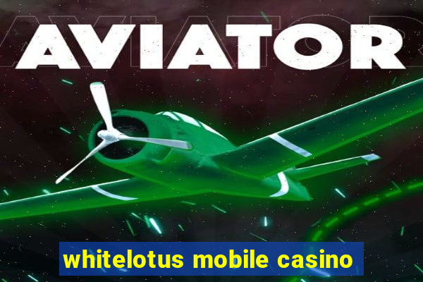 whitelotus mobile casino