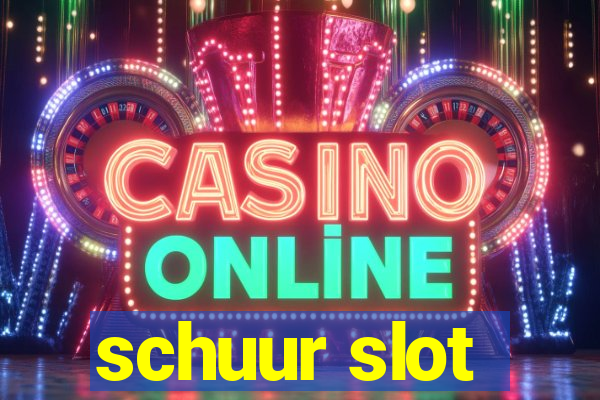 schuur slot