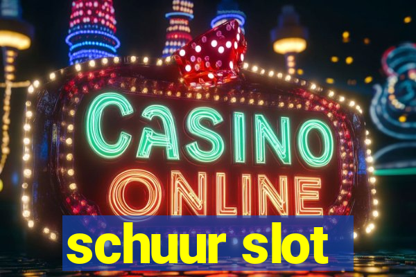 schuur slot