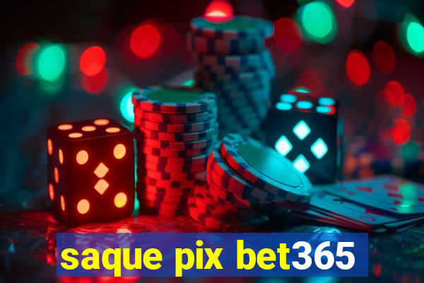 saque pix bet365